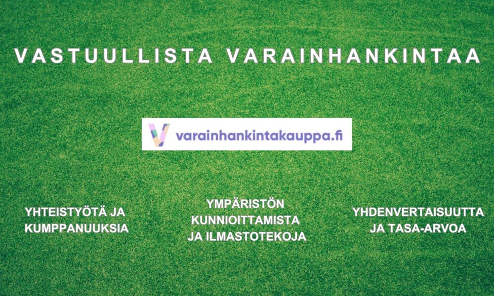 Nurmikenttä jossa teksti Vastuullista varainhankintaa: Varainhankintakauppa.fi ja tekstit: Yhteistyötä ja kumppanuuksia, ympäristön kunnioittamista ja ilmastotekoja, Yhdenvertaisuutta ja tasa-arvoa